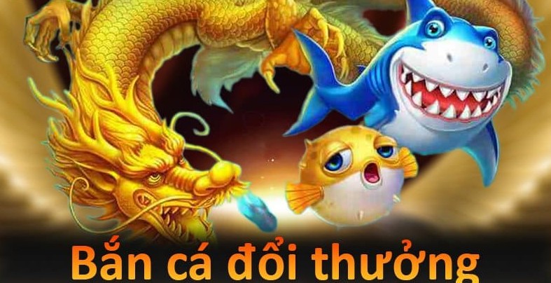 Bắn cá đổi thưởng