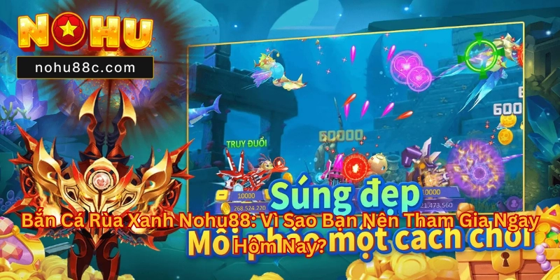 Bắn Cá Rùa Xanh Nohu88