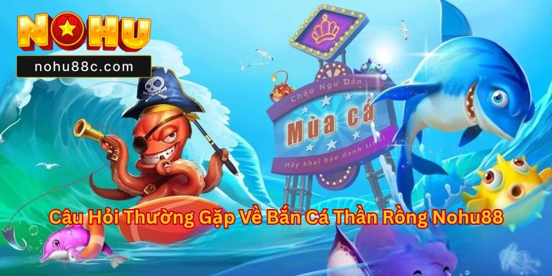 Bắn Cá Thần Rồng Nohu88