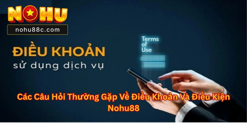 Điều Khoản Và Điều Kiện Nohu88