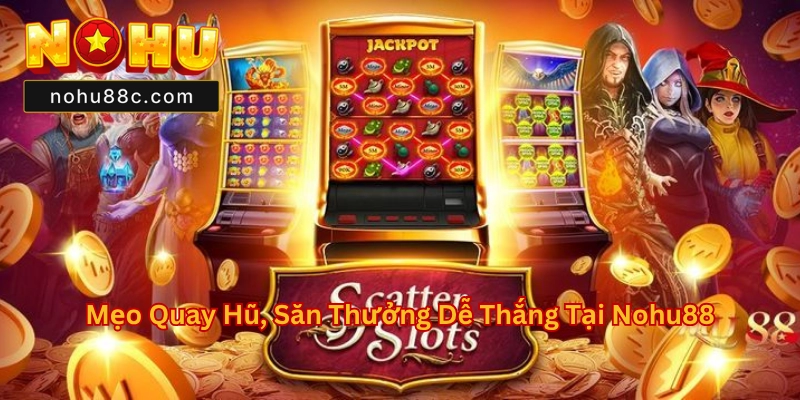 Kinh Nghiệm Chơi Game Tại Nohu88