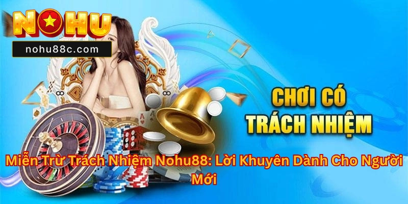 Miễn Trừ Trách Nhiệm Nohu88